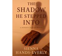 THE SHADOW HE STEPPED INTO: A Hidden Hands Novel
