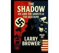 The Shadow: ICE and the Ghosts of the Gestapo