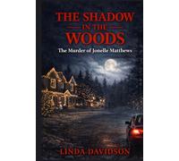 The Shadow in the Woods: The Murder of Jonelle Matthews