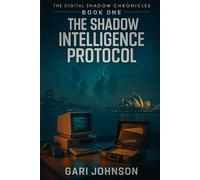 The Shadow Intelligence Protocol: 1 (The Digital Shadows)