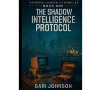 The Shadow Intelligence Protocol (The Digital Shadows)