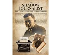 The Shadow Journalist: A Tale of Betrayal, Love, and WWII Secrets