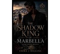 The Shadow King of Marbella: The Hidden Kingdom of Marbella - Book One