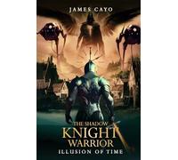 The Shadow Knight Warrior: Illusion of Time