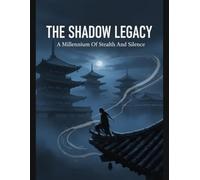 The Shadow Legacy: A Millennium Of Stealth And Silence