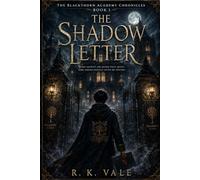 The Shadow Letter: Some Secret are Older than Magic. Some Doors Should Never be Opened: 1 (The Blackthorn Academy Chronicles)