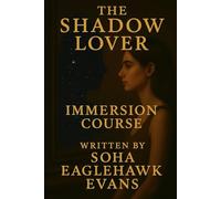 The Shadow Lover: Immersion Course (The Path Of The Shadow Lover)