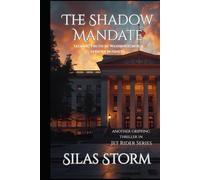 The Shadow Mandate: Seeking Truth in Washington is A Serious Business (The Jet Rider Collection)