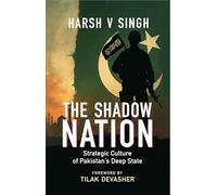 The Shadow Nation: Strategic Culture of Pakistan’s Deep State