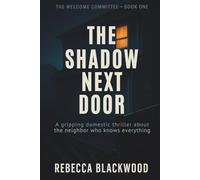 The Shadow Next Door: A Gripping Domestic Thriller About the Neighbor Who Knows Everything (The Welcome Committee)