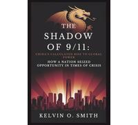 The Shadow of 9/11: China’s Calculated Rise to Global Power: How a Nation Seized Opportunity in Times of Crisis (discover something new everyday)
