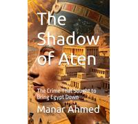 The Shadow of Aten: The Crime That Sought to Bring Egypt Down