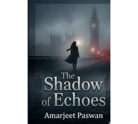 THE SHADOW OF ECHOES: A Novel of Suspense, Mystery, and Forbidden Love