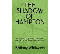 THE SHADOW OF HAMPTON: A Memoir of Systemic Theft and the 1,500-Day War for My Children.
