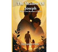 The Shadow of Joseph: When Love Becomes a Choice