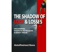 The Shadow of Loot & Losses: Uncovering Nigeria's Petroleum Subsidy Fraud