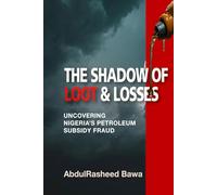 The Shadow of Loot & Losses: Uncovering Nigeria's Petroleum Subsidy Fraud