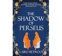 The shadow of Perseus: A compelling feminist retelling of the myth of Perseus told from the perspectives of the women who knew him best