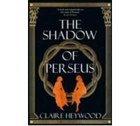 The Shadow Of Perseus : A Compelling Unputdownable Retelling Of The My