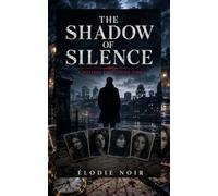 THE SHADOW OF SILENCE: A Mystery That Defies Time