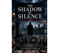 THE SHADOW OF SILENCE: A Mystery That Defies Time