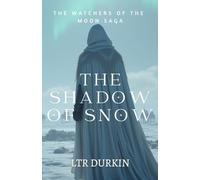 The Shadow Of Snow: A Gripping Tale of Betrayal and Resilience in a Shattered World (The Watchers of the Moon Saga)
