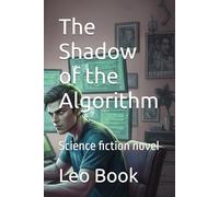 The Shadow of the Algorithm: Science fiction novel