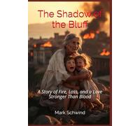 The Shadow of the Bluff: A Story of Fire, Loss, and a Love Stronger Than Blood