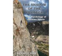 The Shadow of the Climber: The Psychology of Extreme Sports