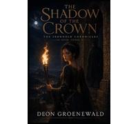 THE SHADOW OF THE CROWN: 3 (The Ironhold Chronicles)