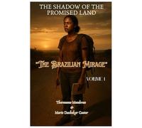 THE SHADOW OF THE PROMISED LAND: The Brazilian Mirage