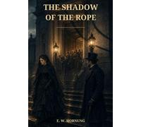 The Shadow of the Rope: A Murder Verdict, a Mysterious Protector, and a Dangerous Truth