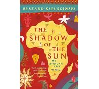 The Shadow of the Sun: My African Life [Idioma Inglés]
