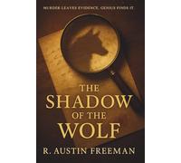 THE SHADOW OF THE WOLF: A DR. THORNDYKE MYSTERY OF MURDER, SCIENCE, AND REVENGE
