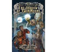 The Shadow of Twin Moons: 2 (Steel & Stormbright)
