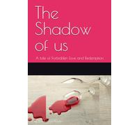 The Shadow of us: A tale of Forbidden love and Redemption