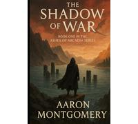 The Shadow of War (The Ashes of Arcadia)