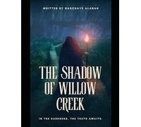 The Shadow of Willow Creek: Secrets Lurk Where Love Blossoms