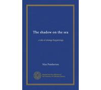 The shadow on the sea: a tale of strange happenings