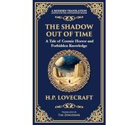 The Shadow Out of Time: Lovecraft's Epic Tale of Cosmic Horror and Time Travel (Deluxe Hardbound Edition): 276 (Library of Alexandria)