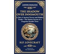 The Shadow Over Innsmouth: Lovecraft's Terrifying Tale of Horror and Transformation - Dark Secrets of a Coastal Town (Deluxe Hardbound Edition): 258 (Library of Alexandria)