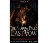 THE SHADOW PACK'S LAST VOW: A Dark Fated Mates Wolf Shifter Romance: 9 (The Nightveil Pack Chronicles)
