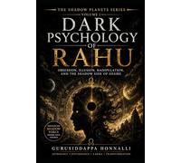 THE SHADOW PLANETS SERIES VOLUME 1 DARK PSYCHOLOGY OF RAHU: Obsession, Illusion, Manipulation, and the Shadow Side of Desire