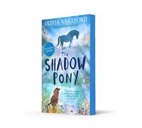 The Shadow Pony: A phenomenally moving middle-grade animal story that children will fall in love with