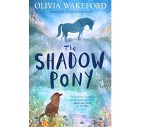 The Shadow Pony: A phenomenally moving middle-grade animal story that children will fall in love with