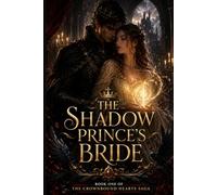 THE SHADOW PRINCE'S BRIDE: A Forbidden Romantasy of Power, Secrets, and Dangerous Love (The Crownbound Hearts Saga)