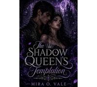 The Shadow Queen’s Temptation: A Dark Paranormal Fantasy Romance of Ancient Power, Broken Alliances, and Forbidden Fate (THE BLOODBOUND SHADOWS)