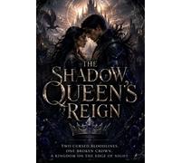 The Shadow Queen's Reign: A Dark Romantasy of Cursed Love, Broken Crowns and Ancient Powers (Shadow Crown Trilogy)