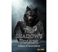 The Shadow’s Touch: A Dark Monster Romance • Gothic Obsession • Invisible Presence, Inevitable Desire (Marked by Monsters)