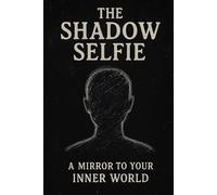 The Shadow Selfie: A Mirror to Your Inner World